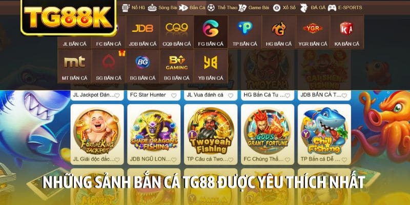 Những sảnh bắn cá TG88 được yêu thích nhất Những sảnh bắn cá TG88 được yêu thích nhất