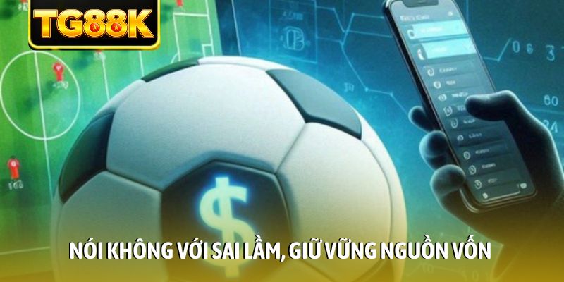 Nói không với sai lầm, giữ vững nguồn vốn