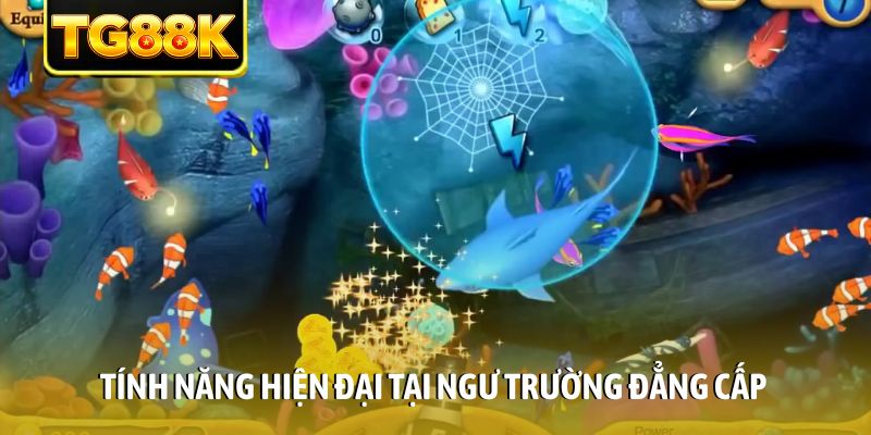 Tính năng hiện đại tại ngư trường đẳng cấp Tính năng hiện đại tại ngư trường đẳng cấp